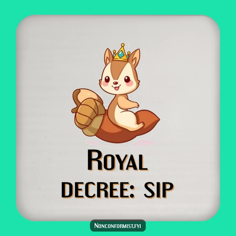 Funny Squirrel King Coaster - Royal Acorn Ride Protection - Humorous Gift