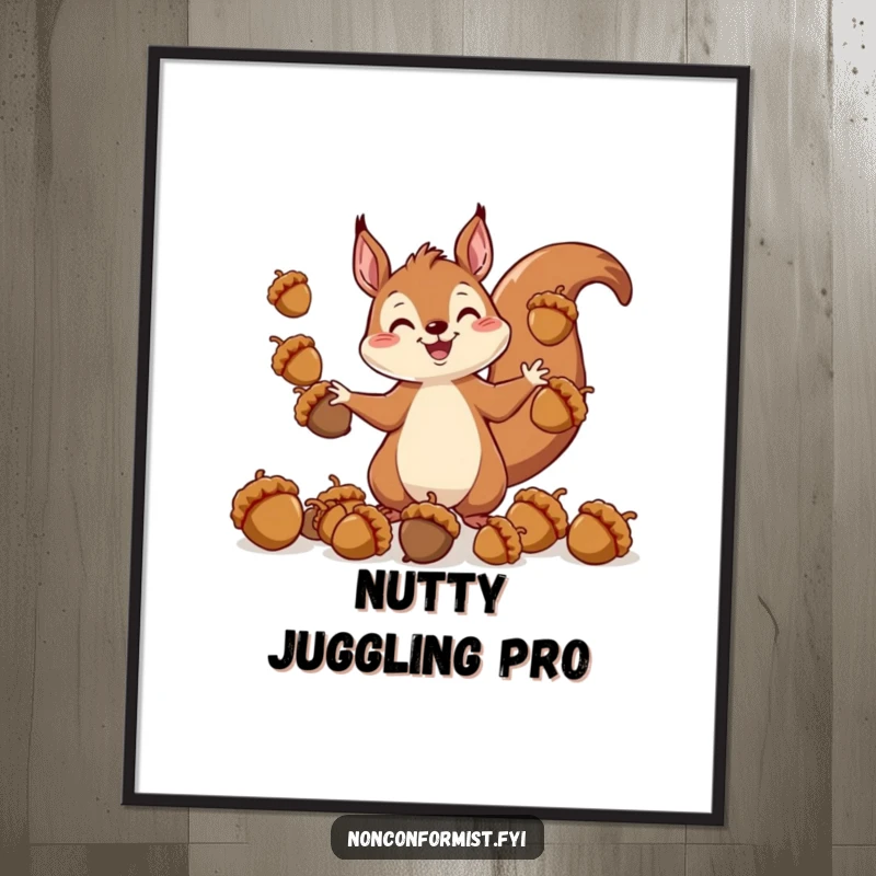 Funny poster depicting a cheerful squirrel artistically juggling acorns of all shapes and sizes, exuding playful energy and humor.